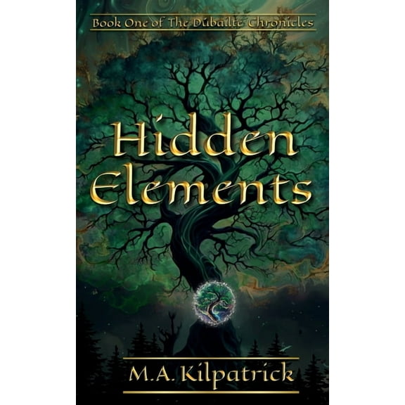 The Dúbailte Chronicles Hidden Elements, Book 1, (Paperback)