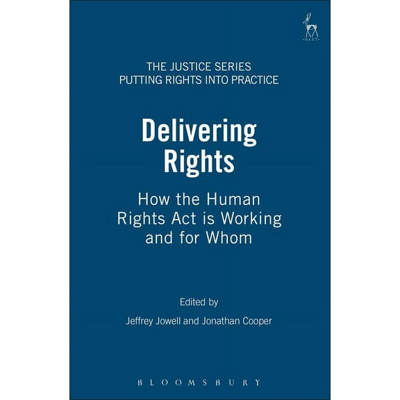Justice Series - Putting Rights Into Pra Delivering Rights: How the Human Rights ACT Is Working and for Whom, Book 5, (Paperback)