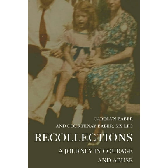 Recollections: A Journey of Courage and Abuse, (Paperback)