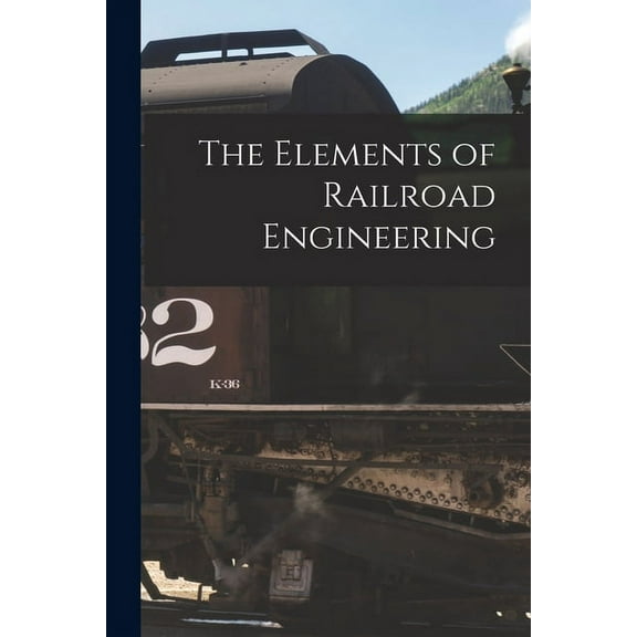 The Elements of Railroad Engineering (Paperback)