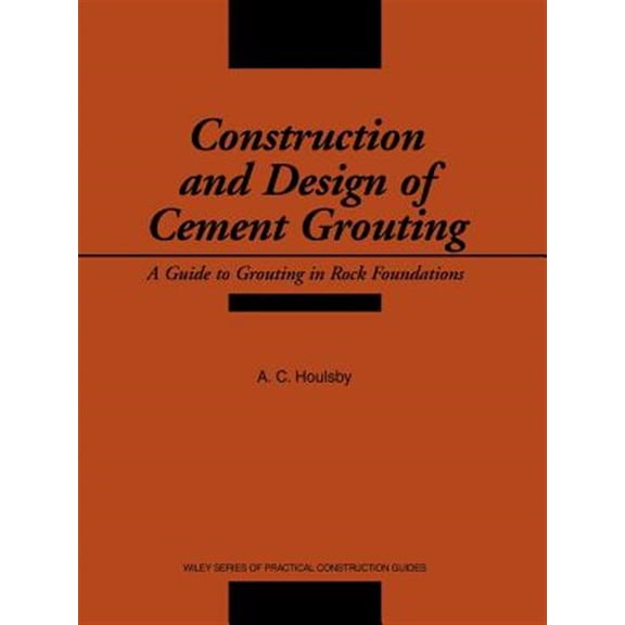 Pre-Owned Wiley Practical Construction Guides Construction and Design of Cement Grouting: A Guide to Grouting in Rock Foundations, Book 67, (Paperback)