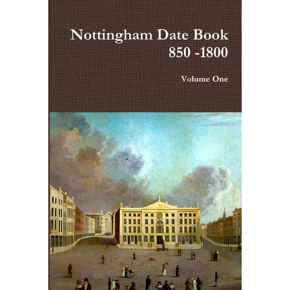 Nottingham Date Book 1 850 -1800, (Paperback)