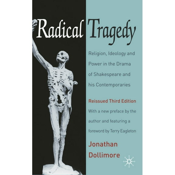 Radical Tragedy: Religion, Ideology and Power in the Drama of Shakespeare and His Contemporaries, Third Edition, (Hardcover)