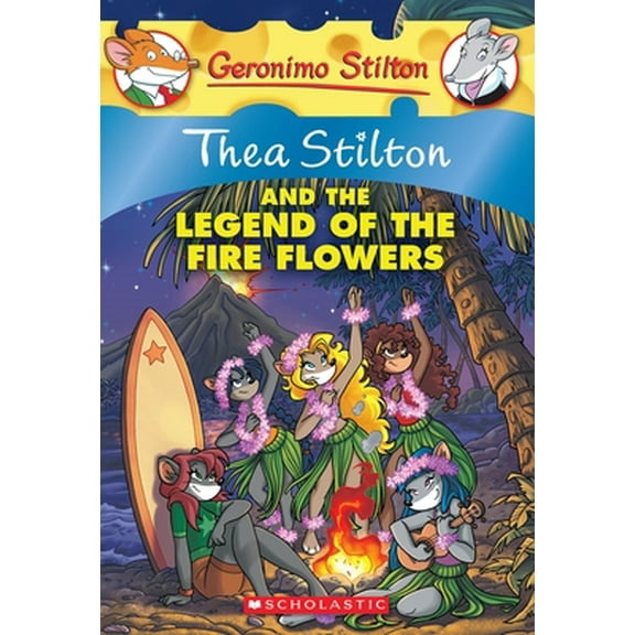 Pre-Owned Thea Stilton and the Legend of the Fire Flowers (Thea Stilton #15): A Geronimo Stilton Adventure (Paperback) 0545481880 9780545481885