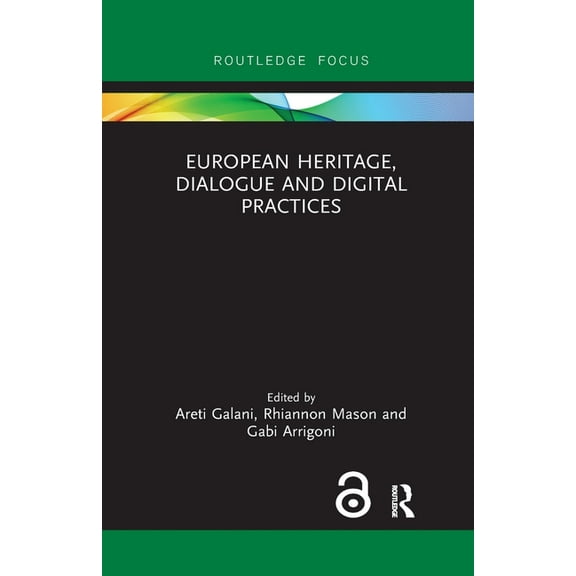 Critical Heritages of Europe European Heritage, Dialogue and Digital Practices, (Paperback)