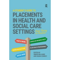 A Student's Guide to Placements in Health and Social Care Settings: From Theory to Practice, (Hardcover)