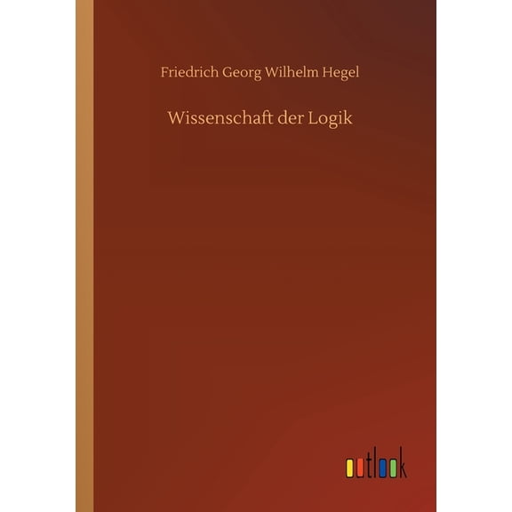 Wissenschaft Der Logik (German Edition) - 9783752302417