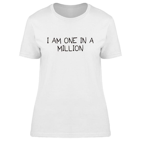 I Am One In A Million T-Shirt Women -Image by Shutterstock, Female XX-Large