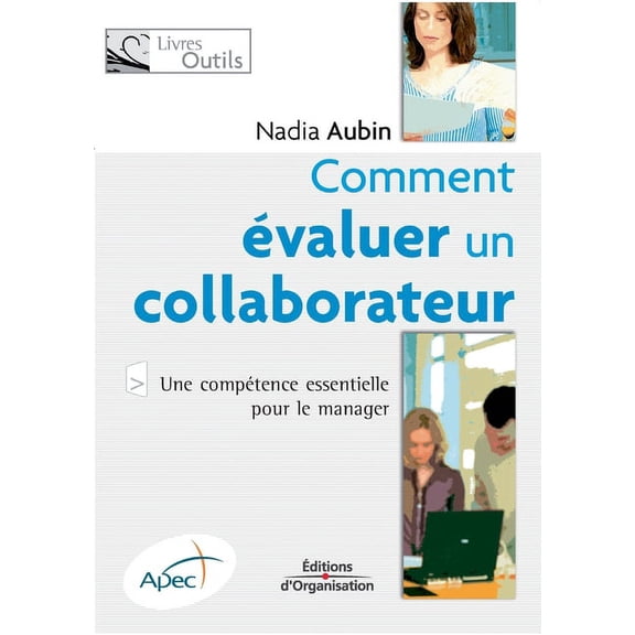 Comment évaluer un collaborateur : Une compétence essentielle pour le manager (Paperback)