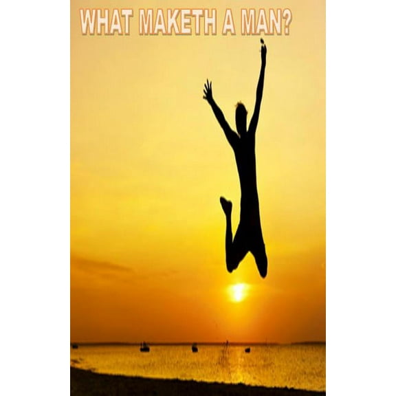 What Maketh a Man, (Paperback)