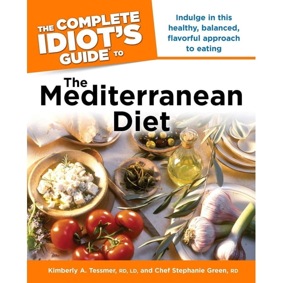 Pre-Owned The Complete Idiot's Guide to the Mediterranean Diet: Indulge in This Healthy, Balanced, Flavored Approach to Eating, 9781615640461, 1615640460, Paperback, Original edition