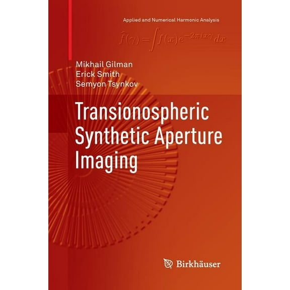 Applied and Numerical Harmonic Analysis Transionospheric Synthetic Aperture Imaging, (Paperback)