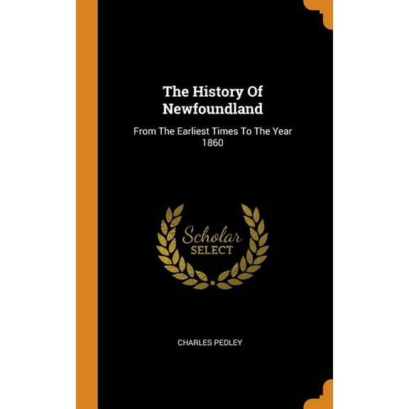 The History of Newfoundland : From the Earliest Times to the Year 1860 (Hardcover)