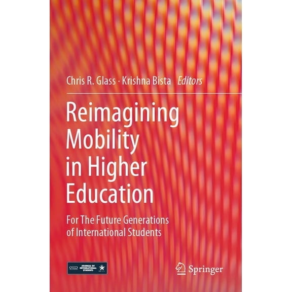 Reimagining Mobility in Higher Education: For the Future Generations of International Students, (Paperback)