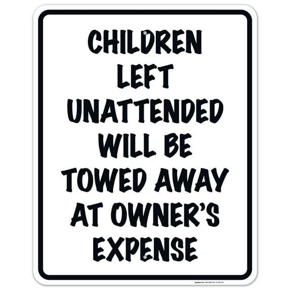 Children Left Unattended Will Be Towed Away At Owner's Expense Sign, Traffic Sign, 24x30 Aluminum