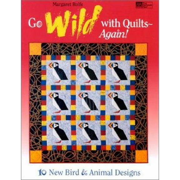Pre-Owned Go Wild With Quilts-Again!: 10 New Bird & Animal Designs (Paperback) 1564771261 9781564771261