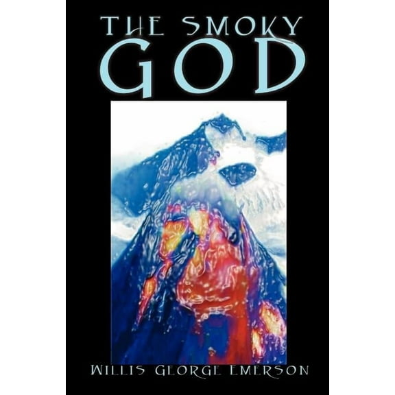 The Smoky God by Willis George Emerson, Fiction, (Paperback)