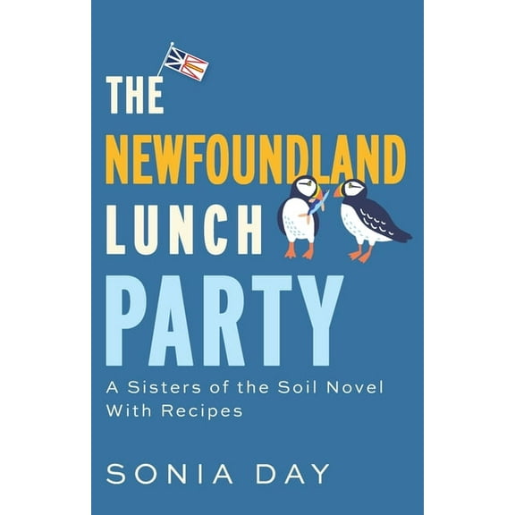 The Newfoundland Lunch Party: A Sisters of the Soil Novel With Recipes, (Paperback)