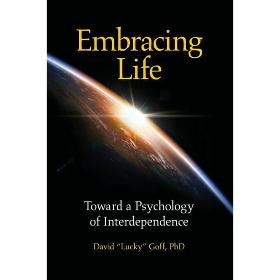 Embracing Life: Toward a Psychology of Interdependence (Paperback)