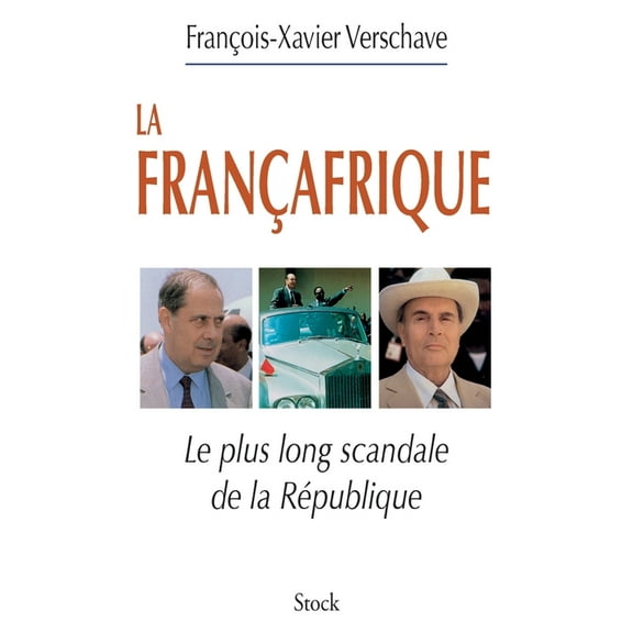La Francafrique: Le plus long scandale de la RÃ©publique, (Paperback)