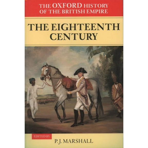 Oxford History of the British Empire The Eighteenth Century, Book VOL. , (Paperback)
