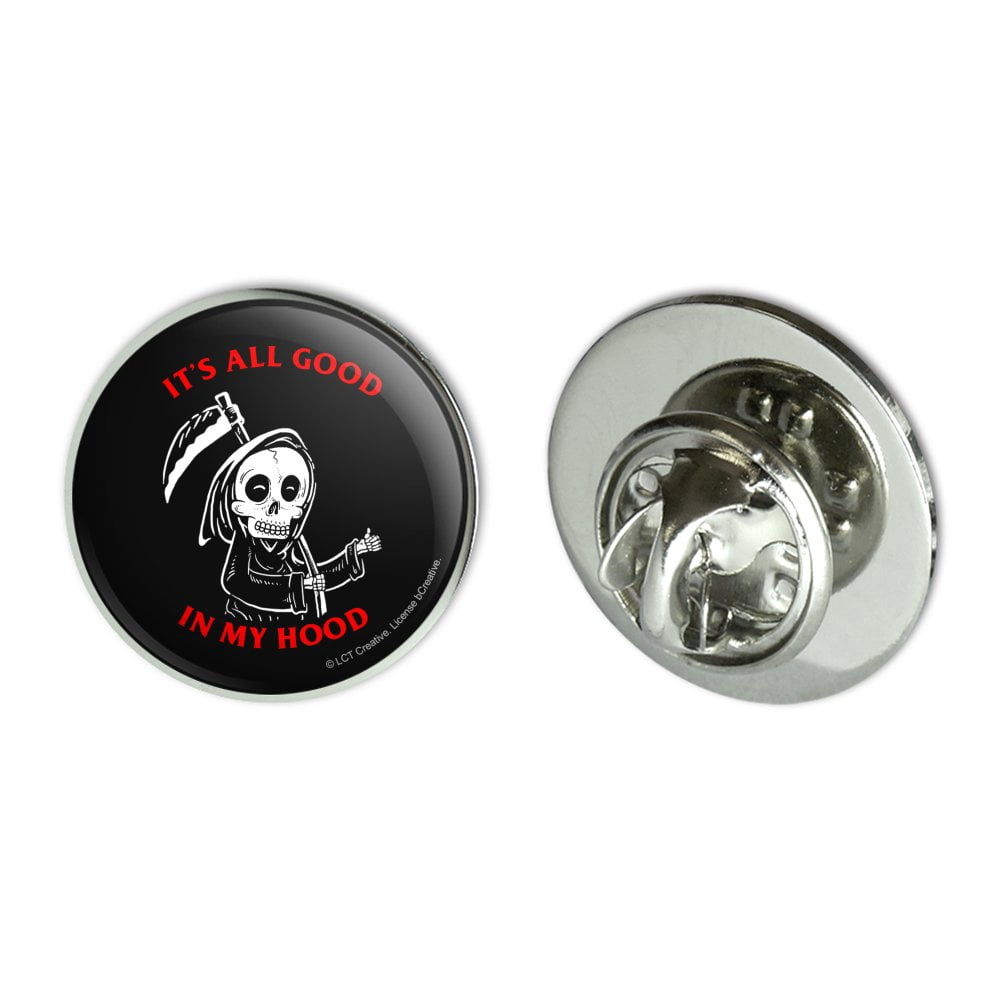 Graphics And More It S All Good In My Hood Death Grim Reaper Funny Humor Metal 0 75 Lapel Hat Pin Tie Tack Pinback Walmart Com Walmart Com