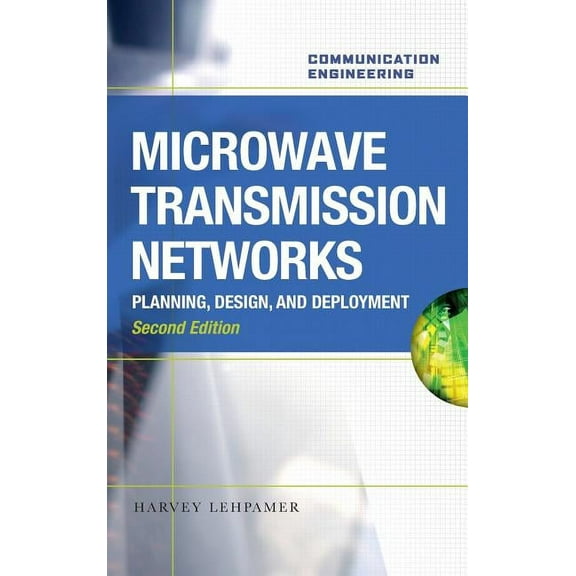 Microwave Transmission Network: Planning, Design, and Deployment, (Hardcover)
