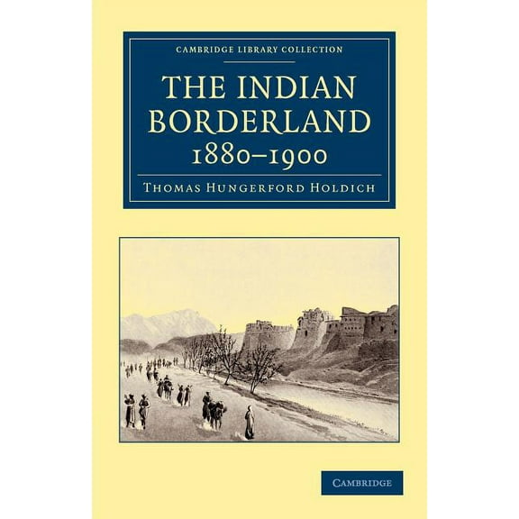 Cambridge Library Collection - South Asi The Indian Borderland, 1880-1900, (Paperback)