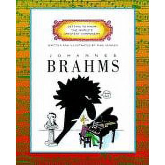 Getting to Know the World's Greatest Composers: Johannes Brahms (Getting to Know the World's Greatest Composers: Previous Editions) (Paperback)