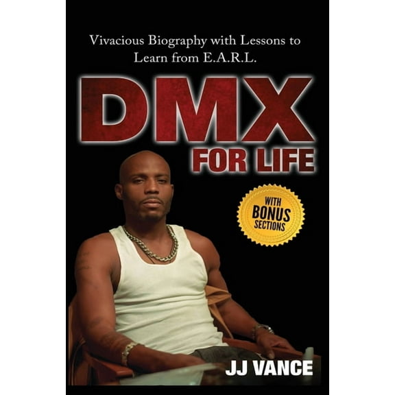 DMX for Life by JJ Vance: Vivacious Biography with Lessons to Learn from E.A.R.L., (Paperback)