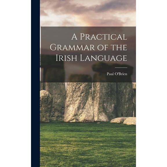 A Practical Grammar of the Irish Language (Hardcover)