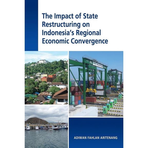 The Impact of State Restructuring on Indonesia's Regional Economic Convergence, (Paperback)