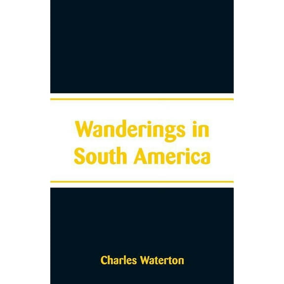 Wanderings in South America, (Paperback)