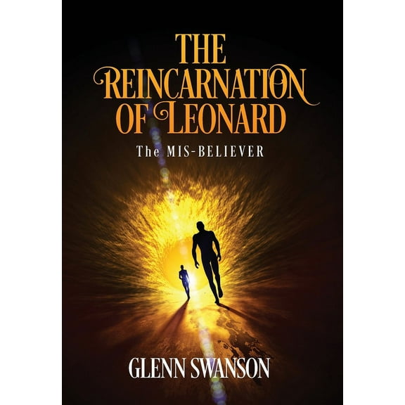 The Reincarnation of Leonard: The MIS-BELIEVER, (Hardcover)