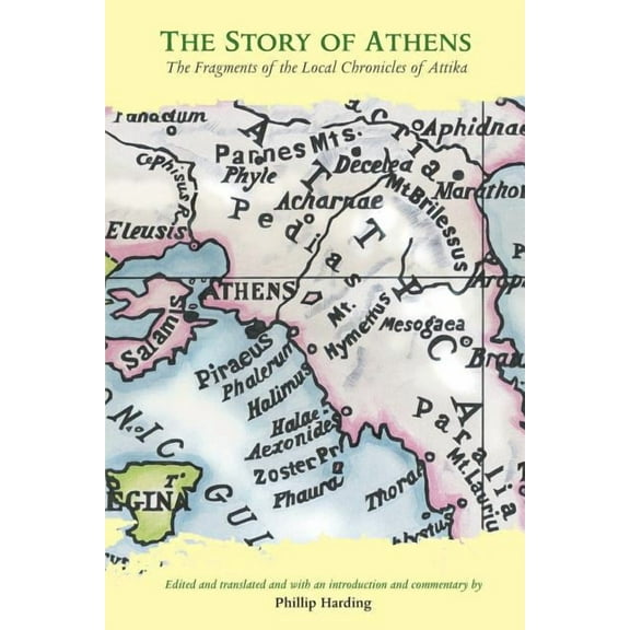 Routledge Sourcebooks for the Ancient Wo The Story of Athens: The Fragments of the Local Chronicles of Attika, (Paperback)