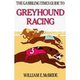 thumbnail image 1 of Pre-Owned The Gambling Times Guide to Greyhound Racing (Paperback) 0897460073 9780897460071, 1 of 1