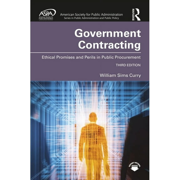 Aspa Public Administration and Public Po Government Contracting: Ethical Promises and Perils in Public Procurement, (Hardcover)