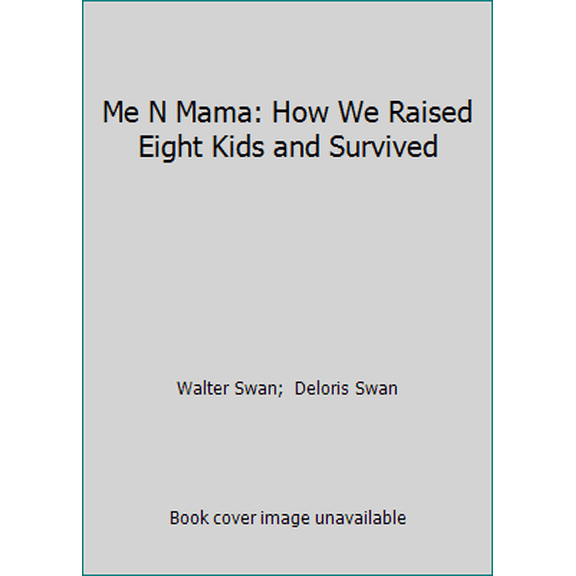 Pre-Owned Me N Mama: How We Raised Eight Kids and Survived (Hardcover) 0927176114 9780927176118