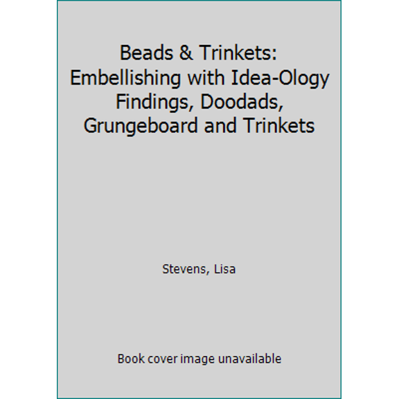Pre-Owned Beads & Trinkets: Embellishing with Idea-Ology Findings, Doodads, Grungeboard and Trinkets (Paperback) 1574213253 9781574213256
