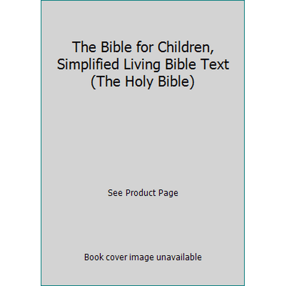 Pre-Owned The Bible for Children, Simplified Living Bible Text (The Holy Bible) (Hardcover) 0842327584 9780842327589