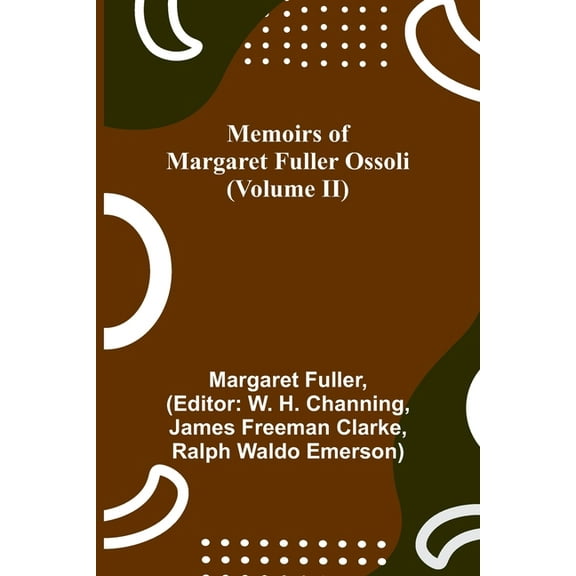 Memoirs of Margaret Fuller Ossoli (Volume II), (Paperback)