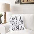 thumbnail image 3 of Give It to God and Go to Sleep Throw Pillow Cover Christian Religious Saying Home Sofa Couch Bedroom Sleeping Decorative Pillowcase 18x18 Inch White Linen Square Pillows Cushion Cover, 3 of 5