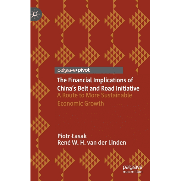 The Financial Implications of China's Belt and Road Initiative: A Route to More Sustainable Economic Growth, (Hardcover)