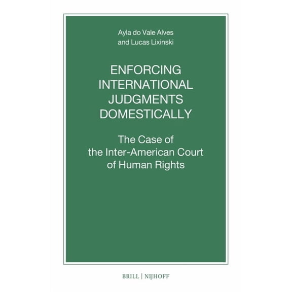 Nijhoff Law Specials Enforcing International Judgments Domestically: The Case of the Inter-American Court of Human Rights, Book 113, (Paperback)