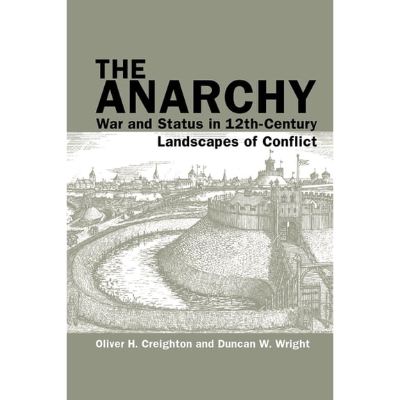 Exeter Studies in Medieval Europe The Anarchy: War and Status in 12th-Century Landscapes of Conflict, (Hardcover)