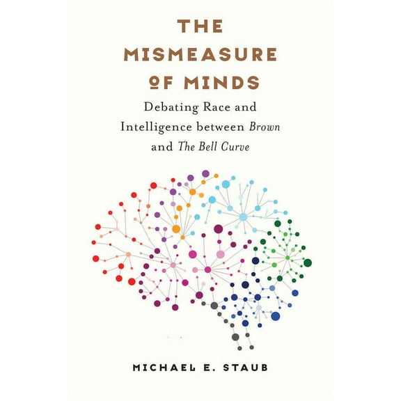 Studies in Social Medicine The Mismeasure of Minds: Debating Race and Intelligence Between Brown and the Bell Curve, (Paperback)