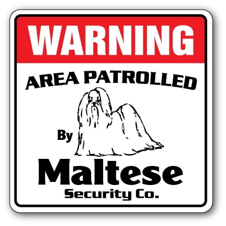 MALTESE Security Sign Area Patrolled pet dog owner gift gag funny joke pup guard