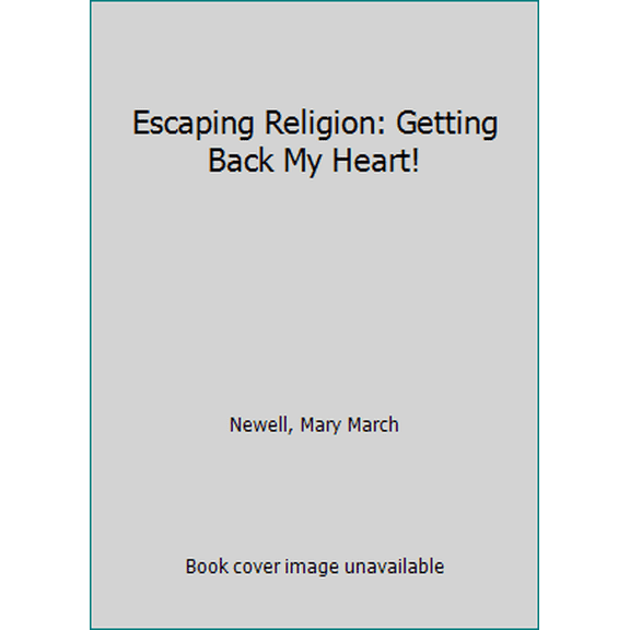 Pre-Owned Escaping Religion: Getting Back My Heart! (Paperback) 0983291748 9780983291749
