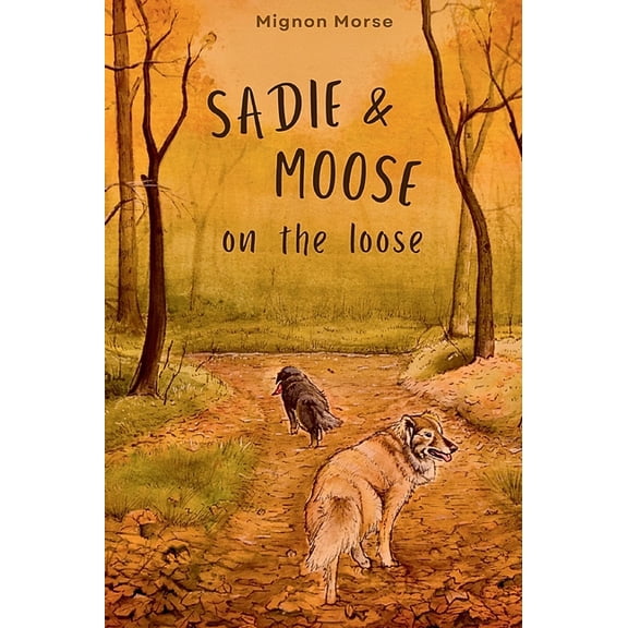 Sadie and Moose on the Loose, (Hardcover)