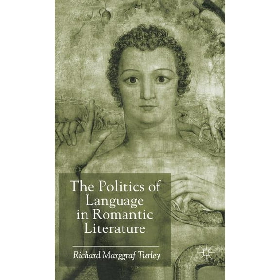 The Politics of Language in Romantic Literature, (Hardcover)
